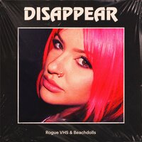 Rogue VHS & Beachdolls - Disappear