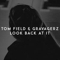 Tom Field & Gravagerz - Look Back at It