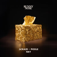 Runny Nose - ACRAZE & Pickle & NKY