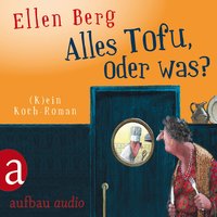 Ellen Berg - Alles Tofu, oder was? -