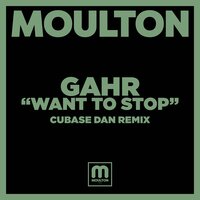 Gahr & Cubase Dan - Want To Stop