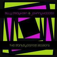 Billy Strayhorn & Johnny Hodges: The Stanley Dance Sessions