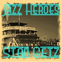 Jazz Heroes - Stan Getz, 2011