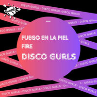 Fuego En La Piel - Disco Gurls