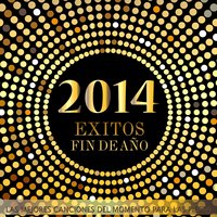 2014 Éxitos Fin de Año. Las Mejores Canciones del Momento para Fiestas, 2014