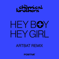 The Chemical Brothers & Artbat - Hey Boy Hey Girl