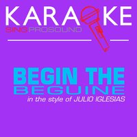 Begin the Beguine (In the Style of Julio Iglesias)