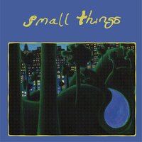 Small Things, 2021