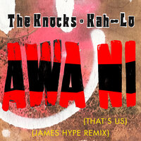 The Knocks & Kah-Lo & James Hype - Awa Ni