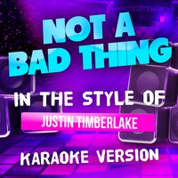 Ameritz Top Tracks - Not a Bad Thing (In the Style of Justin Timberlake)