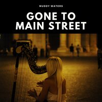 Gone to Main Street