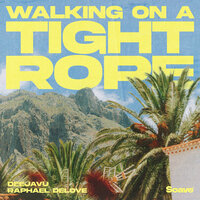 Walking On A Tightrope - DeejaVu & Raphael DeLove
