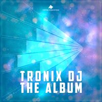 Tronix DJ - The Album, 2017