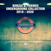 Bonzai & Friends - Underground Collection 2018 - 2020