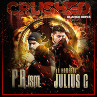 Yo Homeboi Julius C & P.R.ism - Crushed