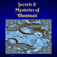 Secrets & Mysteries of Illuminati