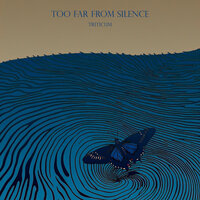 Too Far from Silence