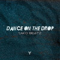 Yako Beatz - Dance On The Drop