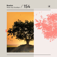 Boehm - Never Say Goodbye