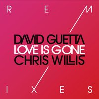 David Guetta & Joachim Garraud & Chris Willis & Fuzzy Hair - Love Is Gone (Fuzzy Hair Rmx)