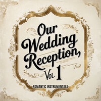 Our Wedding Reception, Vol. 1