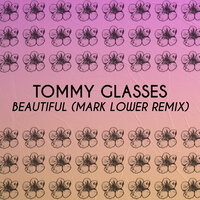 Tommy Glasses & Mark Lower - Beautiful