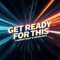 Laurent Wolf & Anton Wick - Get Ready For This