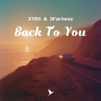 ZYRS & 2FarAway - Back To You