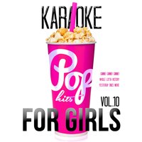 Karaoke - Pop Hits for Girls, Vol. 10