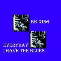 Everday I Have The Blues