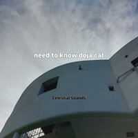 Celestial Sounds - need to know doja cat