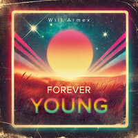 Will Armex - Forever Young