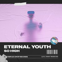 ETERNAL YOUTH - So High