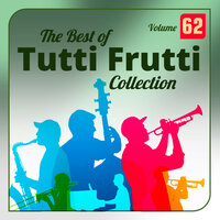 The Best of Tutti Frutti Collection Vol. 62