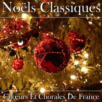 Chœurs et chorales de France: Noëls classiques