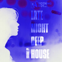 Nothing But... Late Night Deep House, Vol. 04