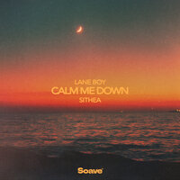 Calm Me Down - Lane boy & SITHEA