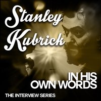 Stanley Kubrick & jeremy bernstein - The Interview Series - Stanley Kubrik in His Own Words