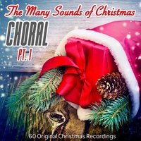 The Many Sounds of Christmas: Choral, Pt. 1, 2014