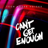 Can't Get Enough Tech House Voices, 2020