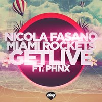Nicola Fasano & Miami Rockets & PHNX - Get Live