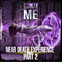 Near Death Experience, Pt. 2