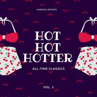 Hot Hot Hotter (All-Time Classics), Vol. 1