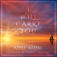 Alise Ashby & Gabriela Martina - I Will Carry You
