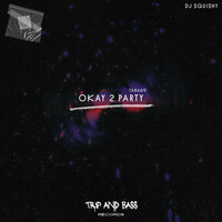 DJ Squishy - Okay 2 Party