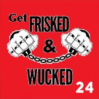 Jay Wuck & Kristen Frisk - Get Frisked and Wucked 24