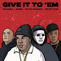 Imanbek & KDDK & Busta Rhymes & Spliff Star - Give It To 'Em