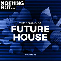 Nothing But... The Sound of Future House, Vol. 02, 2021