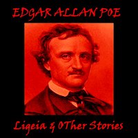Edgar Allan Poe - Ligeia & Other Stories