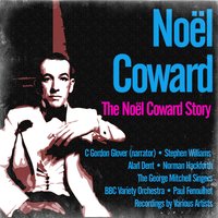 Gordon Glover & Stephen Williams & Alan Dent & Norman Hackforth & The George Mitchell Singers & BBC Variety Orchestra - The Noël Coward Story - A B.B.C. Broadcast of 28th May, 1959, In the Home Service